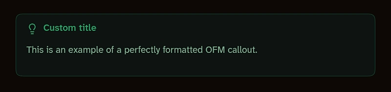 A screenshot showing how an Obsidian-Flavored Markdown is rendered in Standard Reader. It shows callout box with a green border, lightbulb icon, and text. The callbox title is "Custom title" and the callout body is "This is an example of a perfectly formatted OPM callout.